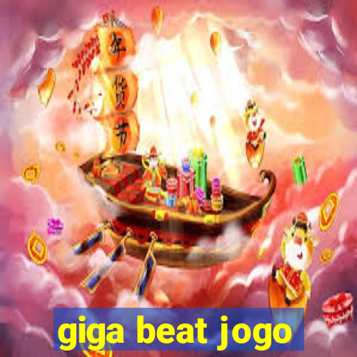 giga beat jogo